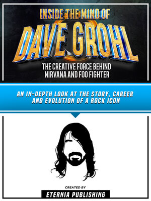 cover image of Inside the Mind of Dave Grohl--The Creative Force Behind Nirvana and Foo Fighter